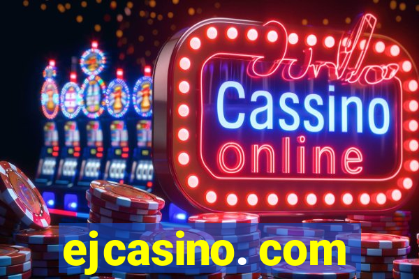 ejcasino. com